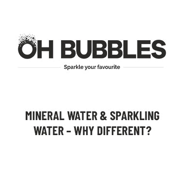 MINERAL WATER & SPARKLING WATER – WHY DIFFERENT?